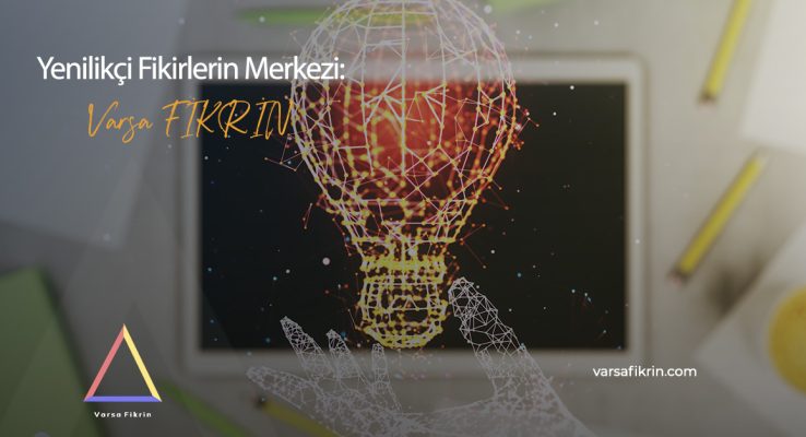 Yenilikçi Fikirlerin Merkezi: Varsa FİKRİN